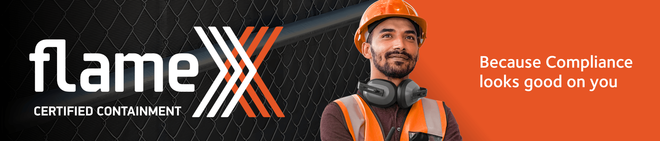 FlameX does more than meet safety regulations - it protects your timeline, your team, your budget, and your reputation. 